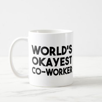 World's Okayest Co-worker Coffee Mug by RMFdesignz at Zazzle