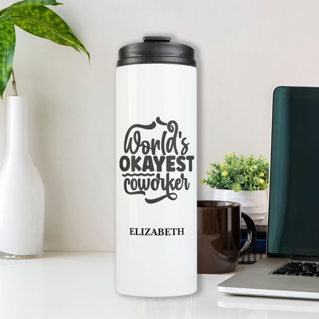 "World's Okayest Co-worker" Custom Name Tumbler ("World's Okayest Coworker" Custom Name Thermal Tumbler - Best Gift To Your Teammates)