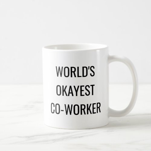 Worlds Okayest Co_worker funny quote coffee mug