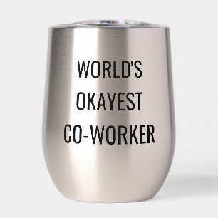 Worlds Okayest Co-worker funny quote Thermal Wine Tumbler
