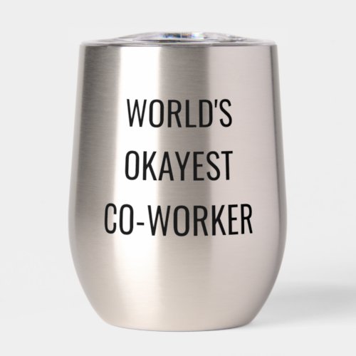 Worlds Okayest Co_worker funny quote Thermal Wine Tumbler