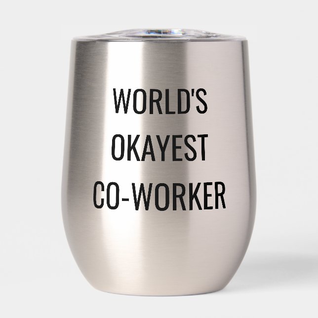 Worlds Okayest Co-worker funny quote Thermal Wine Tumbler (Front)