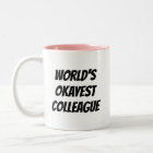 World's Okayest Colleague funny quote coffee mug