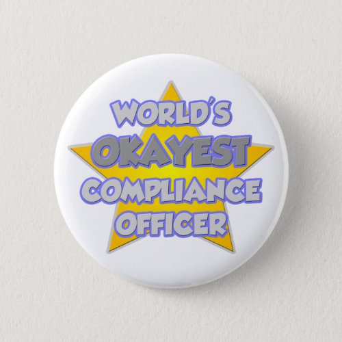 Worlds Okayest Compliance Officer  Joke Pinback Button