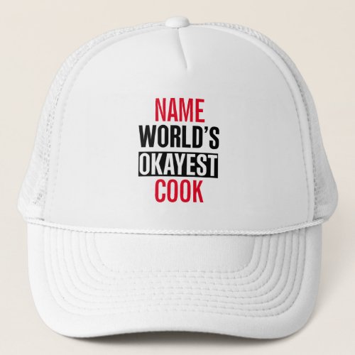 Worlds Okayest Cook Personalized Name Trucker Hat