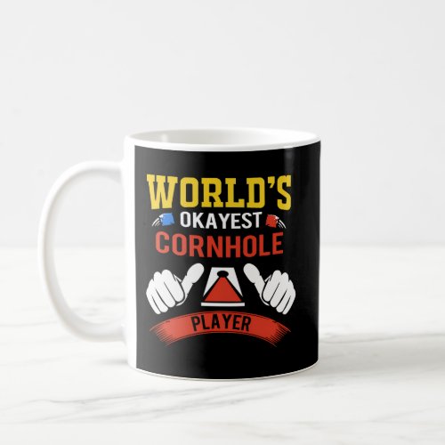 Worlds Okayest Cornhole Bean Bag Player Coffee Mug