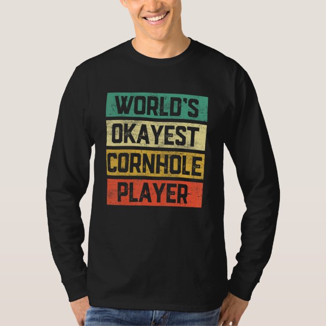 Worlds Okayest Cornhole Player  Cornhole Bean Bag  T-Shirt (Front)