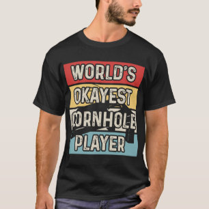 World's Okayest Cornhole Player - Funny Baggo T-Shirt