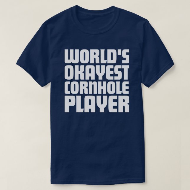 World's okayest cornhole player T-Shirt (Design Front)