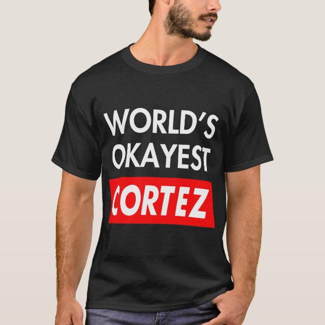 Worlds okayest Cortez T-Shirt (Front)