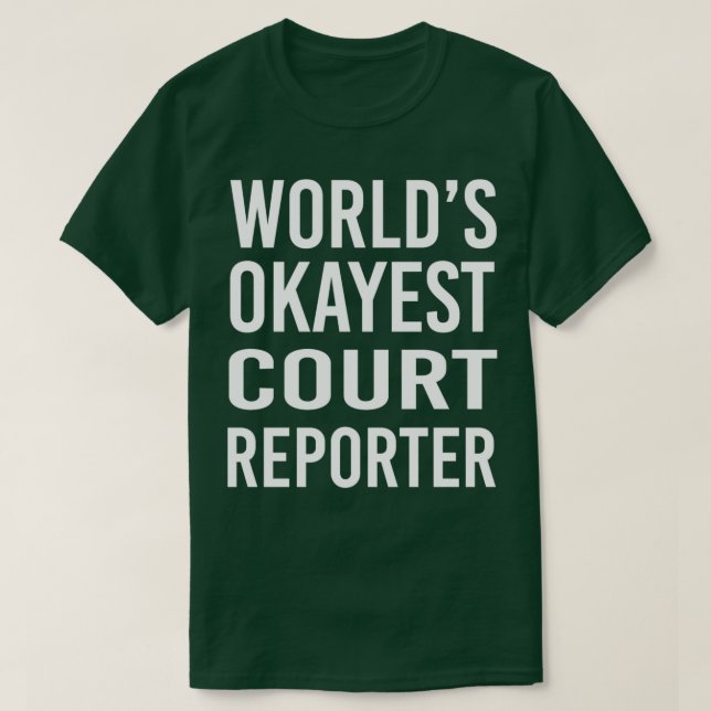 Worlds Okayest Court Reporter T-Shirt (Design Front)