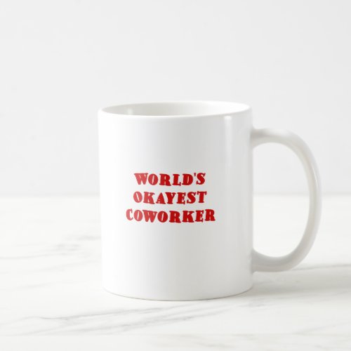 Worlds Okayest Coworker Coffee Mug