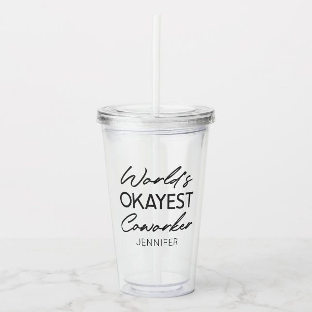 World's Okayest Coworker Funny Humor Custom Name Acrylic Tumbler (Front)