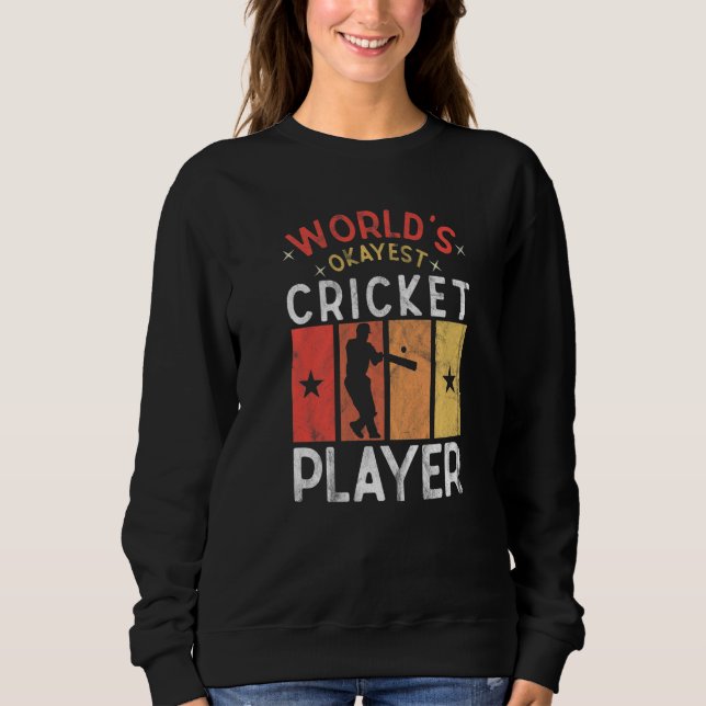 World's Okayest Cricket Player Saying Sports  Cric Sweatshirt (Front)