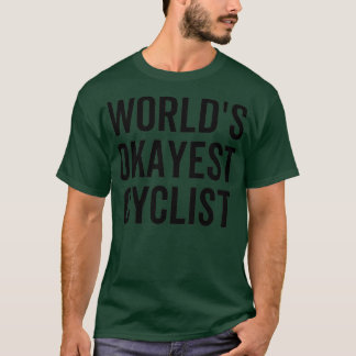 Worlds Okayest Cyclist T-Shirt