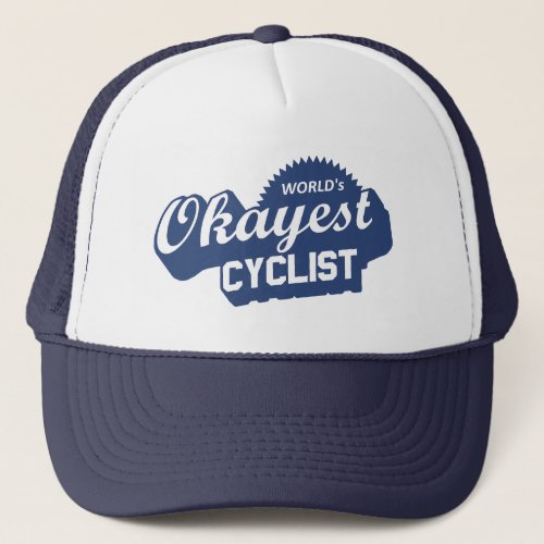 Worlds Okayest Cyclist Trucker Hat