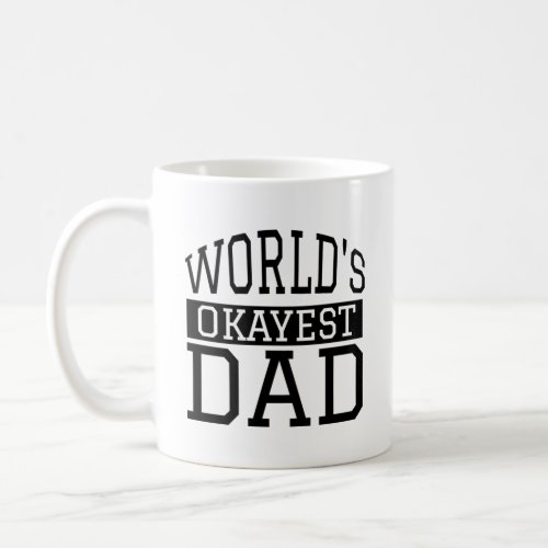 Worlds Okayest Dad Coffee Mug