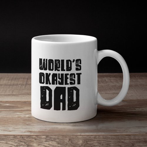 Worlds okayest dad coffee mug