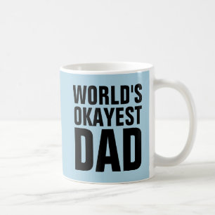 WORLDS OKAYEST DAD COFFEE MUGS