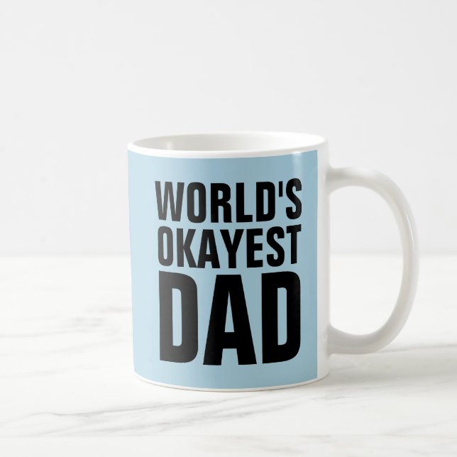 WORLDS OKAYEST DAD COFFEE MUGS (Right)