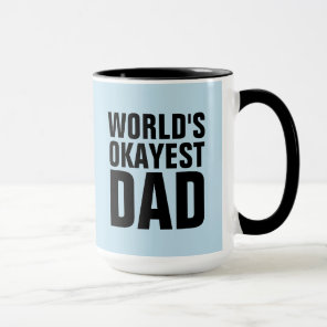 WORLDS OKAYEST DAD COFFEE MUGS CUPS