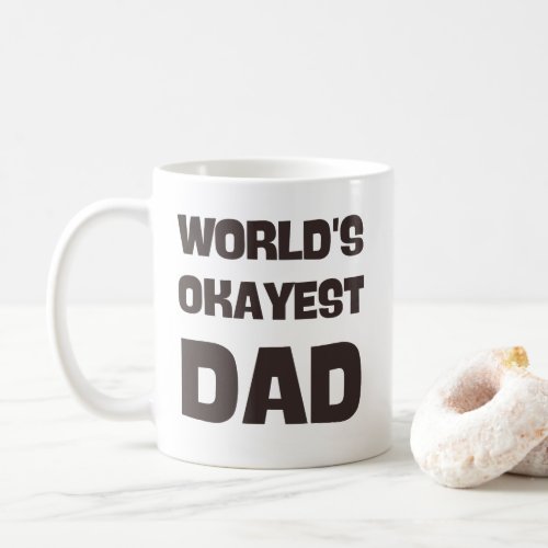worlds okayest dad funny dad mug