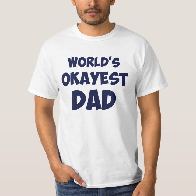 World's Okayest Dad T-Shirt (Front)