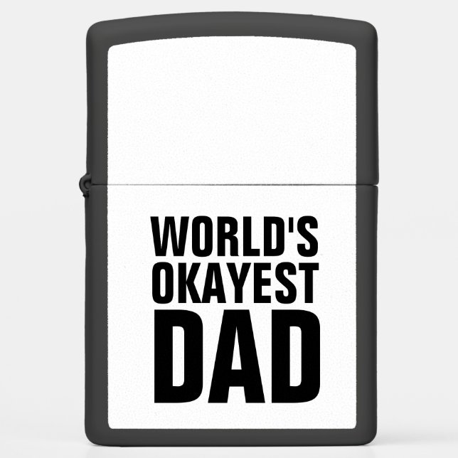 WORL'DS OKAYEST DAD ZIPPO LIGHTER (Front)
