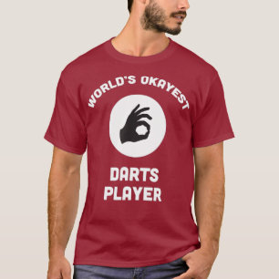 Worlds Okayest Darts Player Best Funny Gift Pin T-Shirt