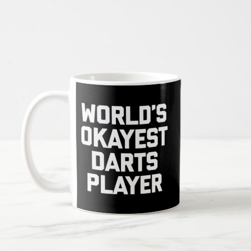 WorldS Okayest Darts Player Dartboard Darts Coffee Mug