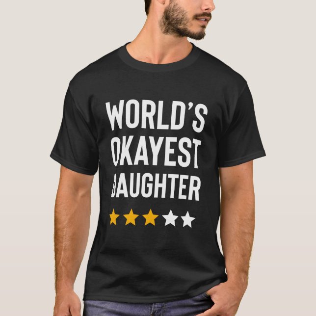 Worlds Okayest Daughter For Daughter T-Shirt (Front)