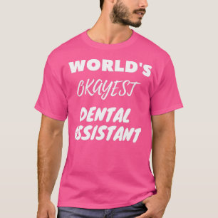 Worlds Okayest Dental Assistant 1 T-Shirt
