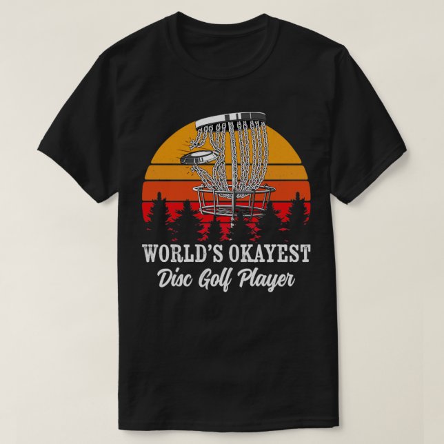 Worlds Okayest Disc Golf Player Disc Golf Frisbee  T-Shirt (Design Front)