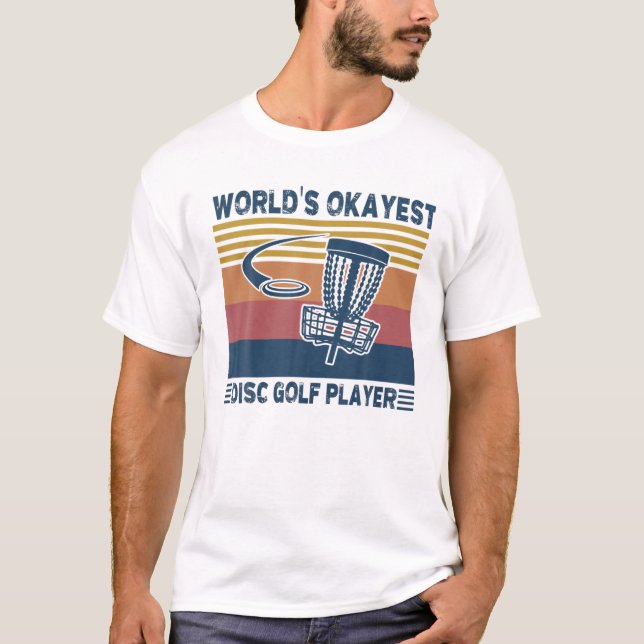 Worlds Okayest Disc Golf Player Funny Frisbee Golf T-Shirt (Front)