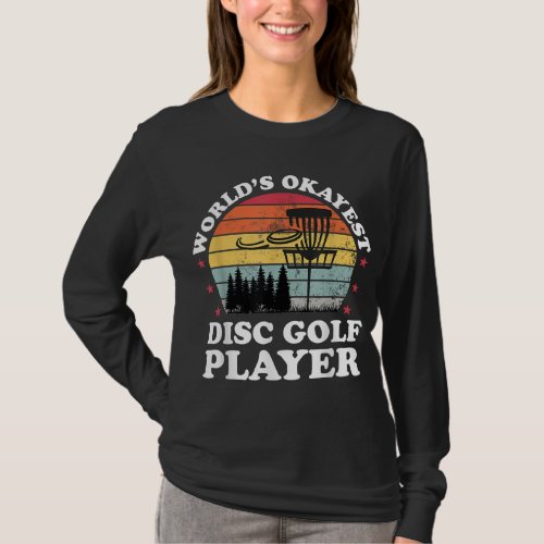 Worlds Okayest Disc Golf Player Funny Frisbee Golf T_Shirt