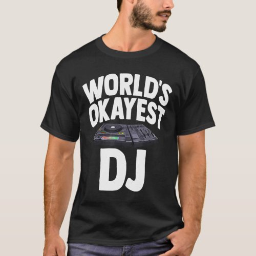 Worlds Okayest Dj Shirt Turntable Music Gifts Equa