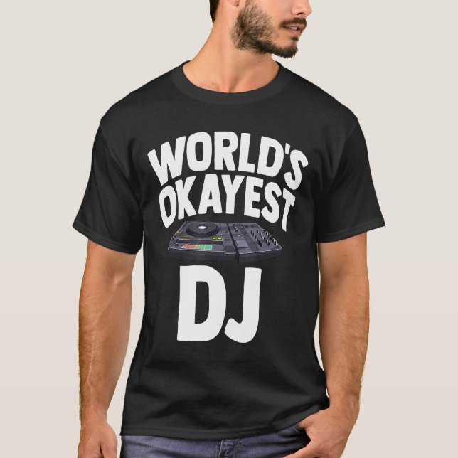 Worlds Okayest Dj Shirt Turntable Music Gifts Equa (Front)