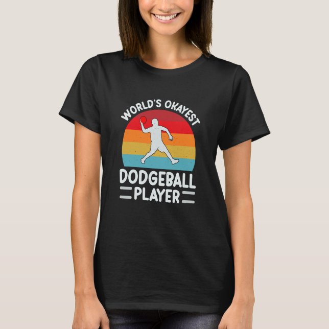 Worlds Okayest Dodgeball Player Men Women Dad Dodg T-Shirt (Front)
