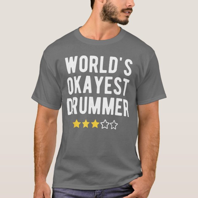 Worlds Okayest Drummer Funny Musician Band Player  T-Shirt (Front)