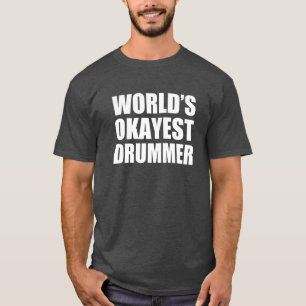 World's Okayest Drummer funny T-Shirt