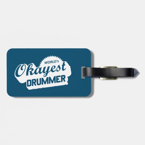 Worlds Okayest Drummer Luggage Tag