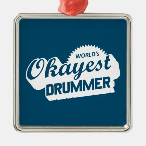 Worlds Okayest Drummer Metal Ornament