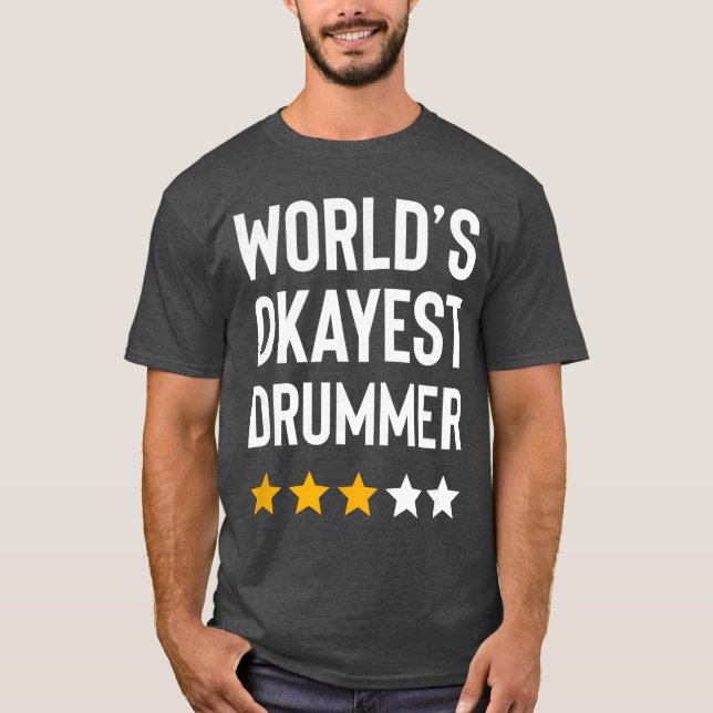 Worlds Okayest Drummer Rock Music Lover Funny Drum T-Shirt (Front)