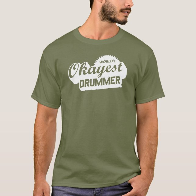 Worlds Okayest Drummer T-Shirt (Front)
