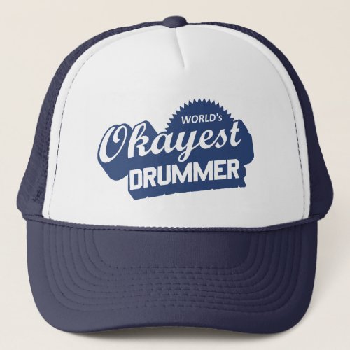 Worlds Okayest Drummer Trucker Hat