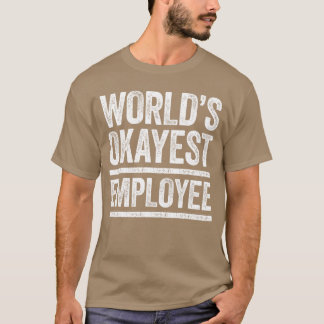 Worlds Okayest Employee Best Worker Ever vintage f T-Shirt