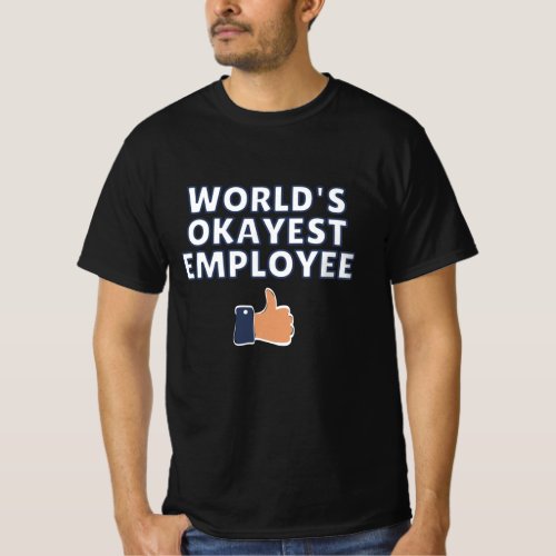 Worlds Okayest Employee Funny Guy Cool T_Shirt