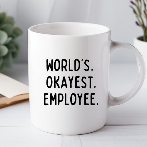 Worlds Okayest Employee Funny Office Mug