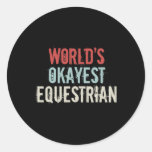 Worlds Okayest Equestrian Horse Rider Horseck Ridi Classic Round Sticker