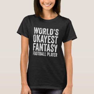 World's Okayest Fantasy Football Player 1 T-Shirt